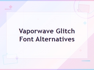 Free Vaporwave Glitch Font Alternatives Download 2024