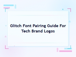 Glitch Font Pairing Guide for Tech Brand Logos and Visual Identities