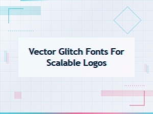Vector Glitch Fonts for Scalable Logo Design