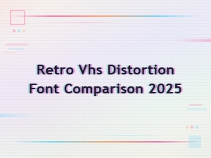 Retro Vhs Distortion Font Comparison 2025 | Best Glitch Text Generators
